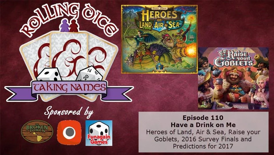 RDTN Episode 110: Heroes of Land, Air, & Sea, Raise Your Goblets, Survey and 2017 Predictions