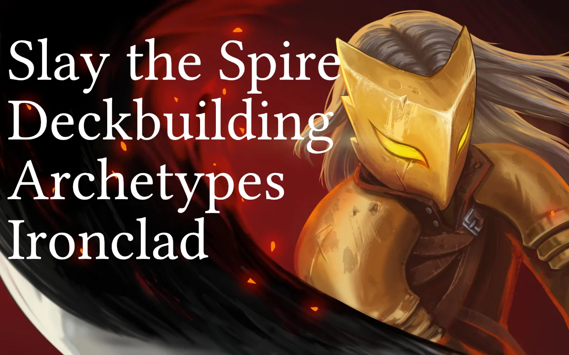 Slay the Spire: Ironclad Deckbuilding Archetypes and Key Cards