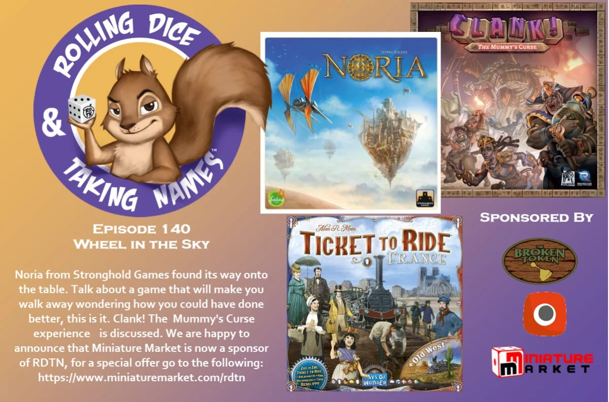 RDTN Episode 140: Noria, Clank! The Mummy’s Curse, TTR: France, and Miniature Market